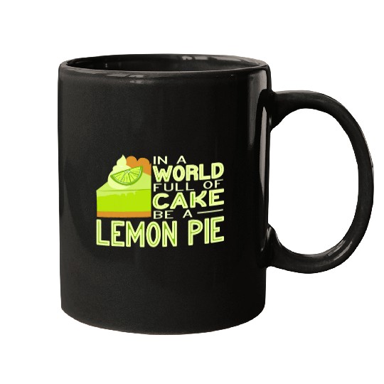 Discover In a World Full of Cake be a Lemon Pie Baker Florida Pie Mugs