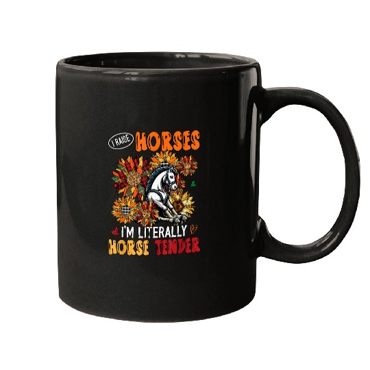 Discover I Raise Horses Im Literally Horse Tender Sunflowers Mugs