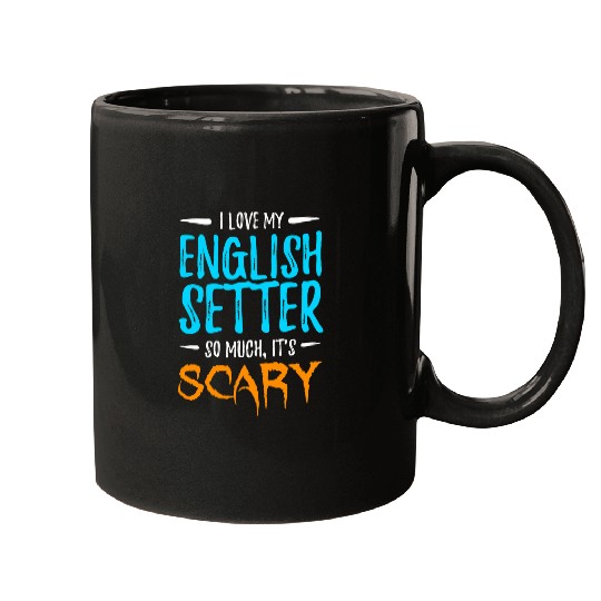 English Setter Pet I Love My English Setter Dog Mom Scary Halloween Mugs