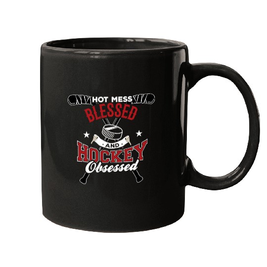 Sport Hockey Hot Mess Blessed And Hockey Obsessed 395 Mugs