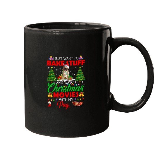 Discover Pug Pet I Bake Stuff And Watch Christmas Movies Pug 141 Mugs