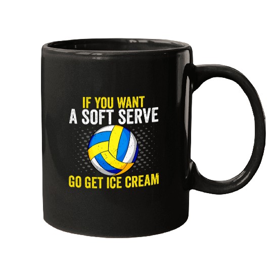 Discover Sport Volleyball If You Want A Soft Serve Go Get Ice Cream Volleyball 6 Mugs