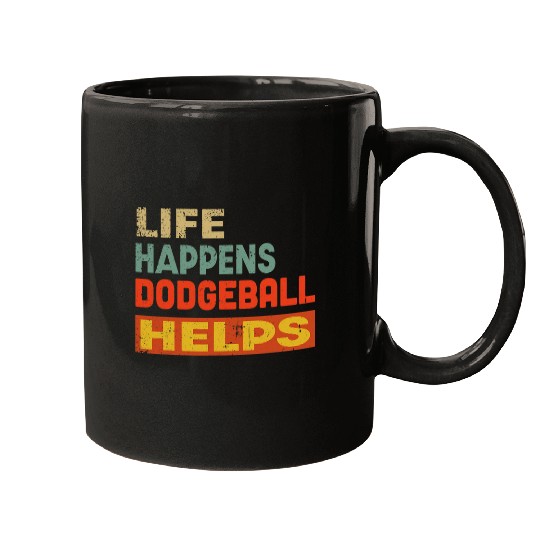 Sport Dodgeball Life Happens Dodgeball Helps Funny Dodgeball Lover Mugs