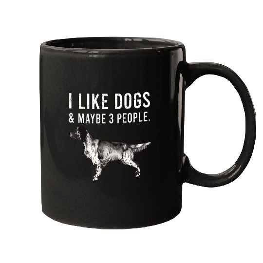 English Setter Pet Funny I Like English Setter Dogs And Maybe 3 People 8 Mugs