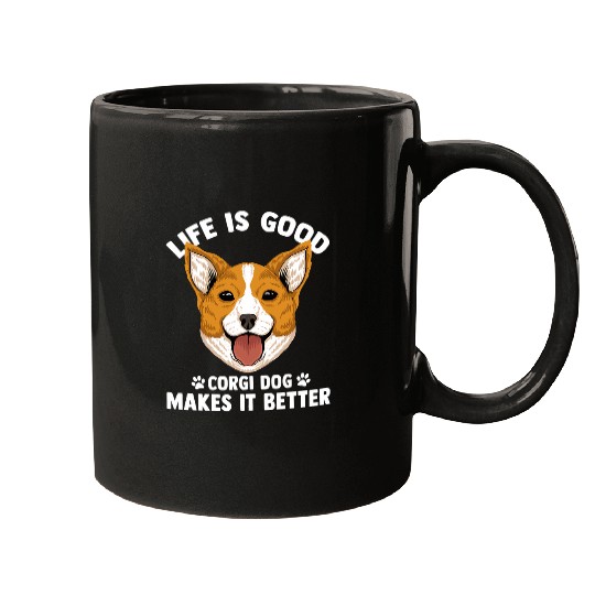 Corgi Pet Life is Good A Corgi Makes It Better 46 Mugs