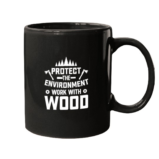 Protect The Environment With Wood Handyman Woods Carpentry Mugs