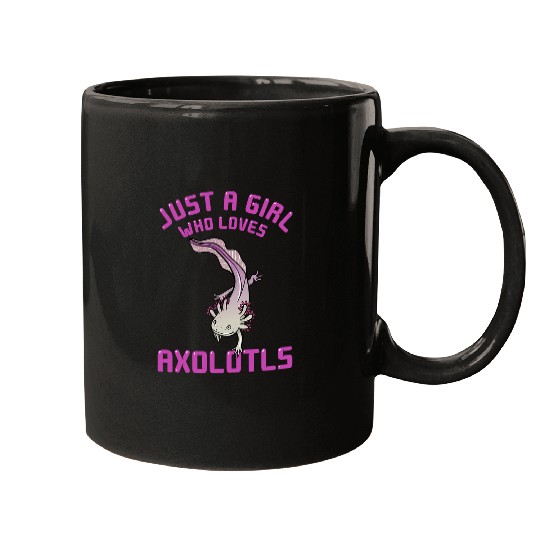 Axolotls Pet Just A Girl Who Loves Axolotlss Gift Mexican Salamander Lover Mugs
