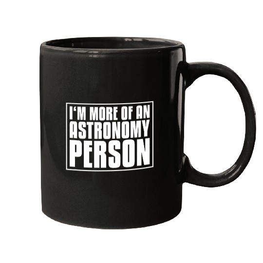 Astronomer More Of An Astronomy Person Astronomy Mugs