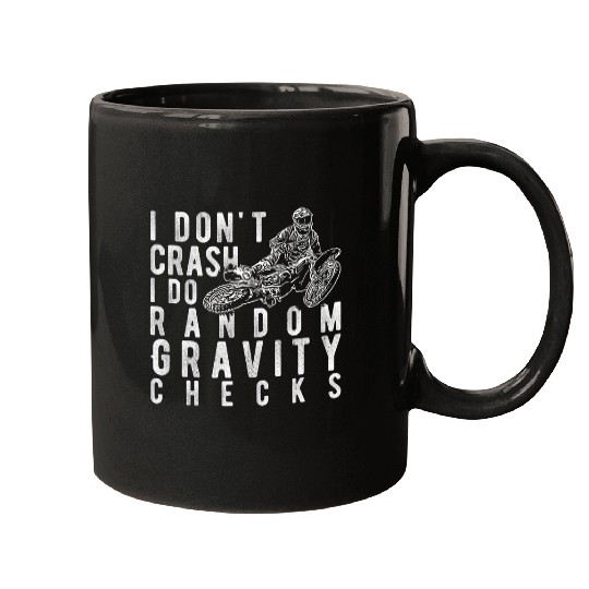 I dont crash I do random gravity checks 2Dirt Bike Mugs