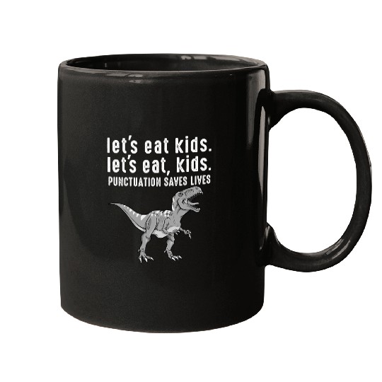 Dinosaur Pet Punctuation Saves Lives Grammar Dinosaur TRex Lets Eat Kids Mugs