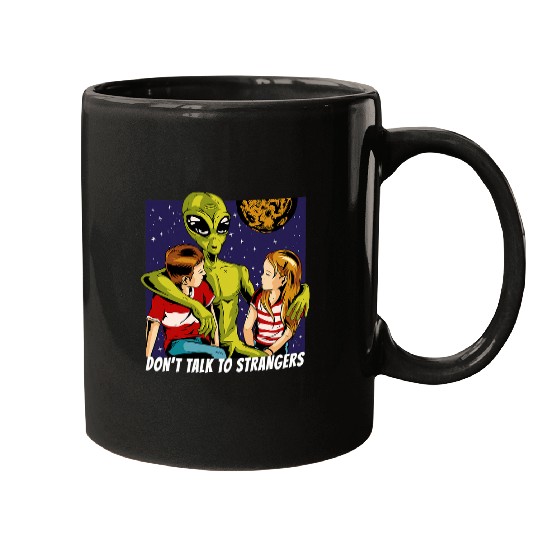 Aliens UFO Dont talk to strangers Alien Stranger Fun Mugs