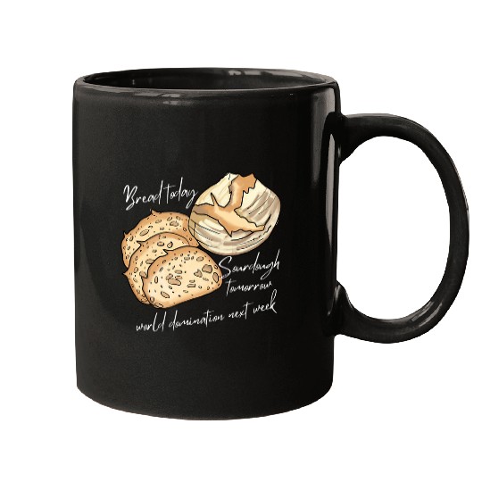 Funny Bread today sourdough tomorrow baking Baker sourdough Mugs