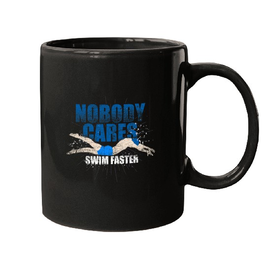 Nobody Cares Swim Faster Swim Coachs Swimmer Funny Swimming Mugs