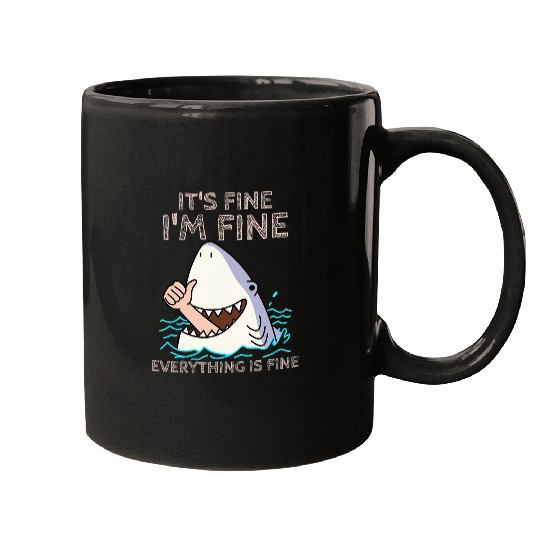 Shark Pet Its Fine Im Fine Everything is fine Funny Shark lover tee Mugs