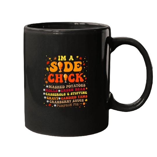 Chicken Pet Im A Side Chick Thanksgiving Day Funny Turkey Leg Autumn 26 Mugs