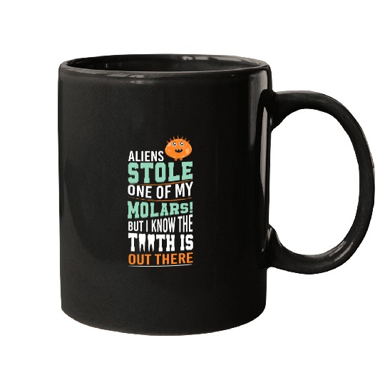 Aliens UFO Abduction Area 51 Aliens Stole My Molars Pun Mugs