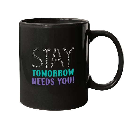 suicides Prevention 988 suicides Prevention Stay Tomorrow Needs You suicides Prevention Mugs