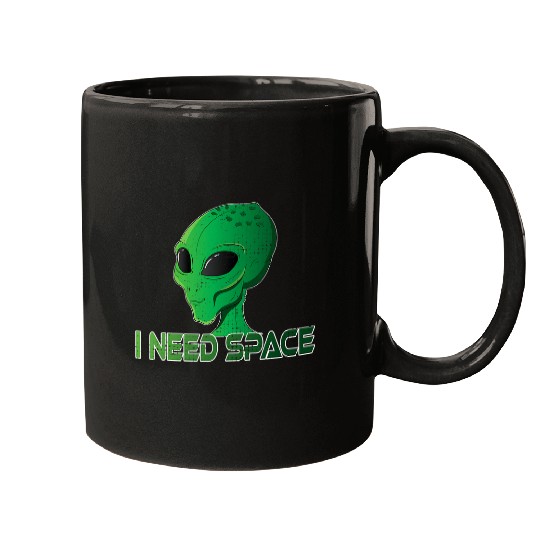 Aliens UFO Extraterristrial I need space Mugs