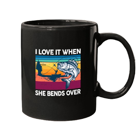 Fishing Fun Fly Fishing I Love It When She Bend Over Bass Fish Funny Dad Mugs