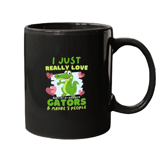 Alligator Pet I Just Really Love Gators and Maybe 3 People Anime Mugs