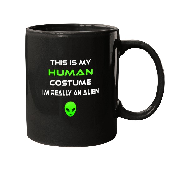 Aliens UFO This Is My Human Costume Im Really An Alien 99 Mugs