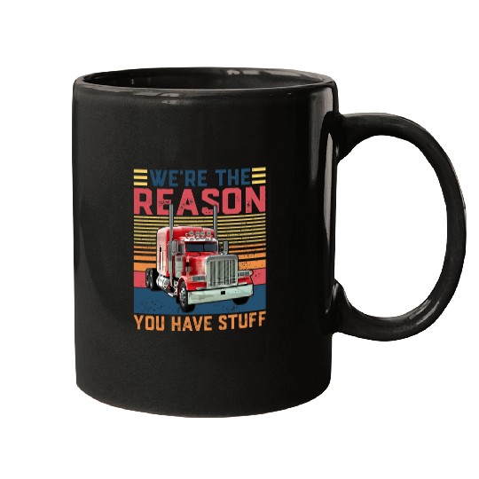 Truck Fun Were The Reason You Have Stuff Funny Semi Truck Driver Mugs