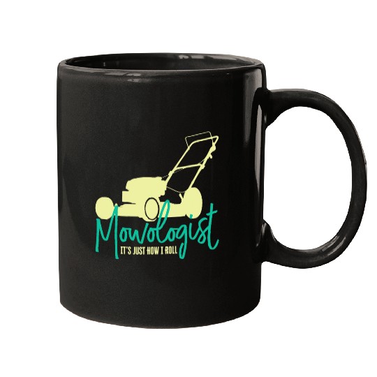 Lawn Mower Fun Mowologist Its Just How I Roll Funny Lawn Mowing Gardener Mugs