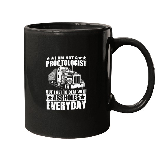 Truck Fun Funny Semi Truck Driver I Am Not A Proctologist Trucker Mugs