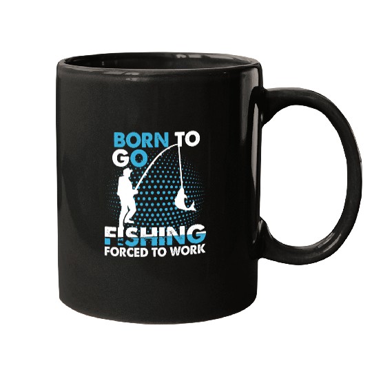 Fishing Fun Funny Born To Go Fishing Bass Fish Fisherman Mugs
