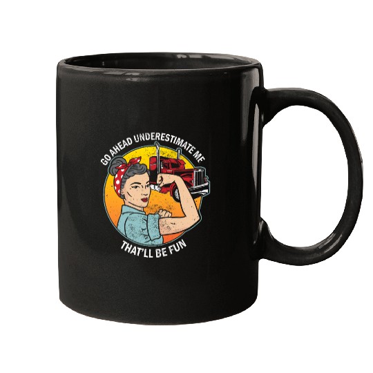 Truck Fun Funny Semi Truck Driver Female Trucker Underestimate Me Mugs