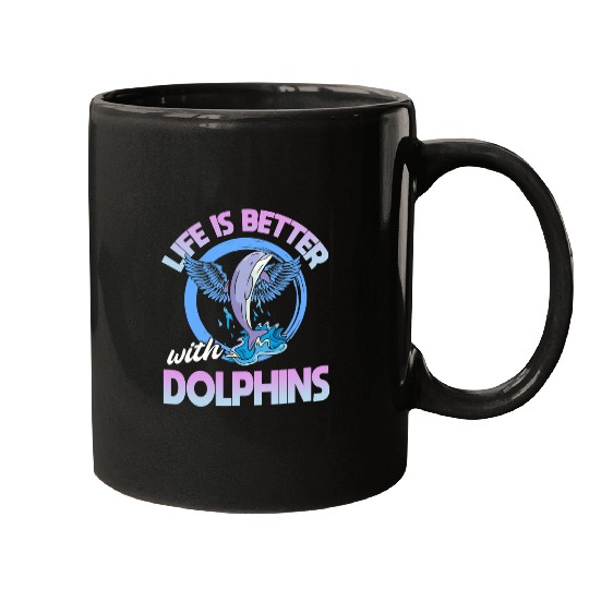 Dolphin Pet Gift Life Is better With Dolphins Marine life Mugs