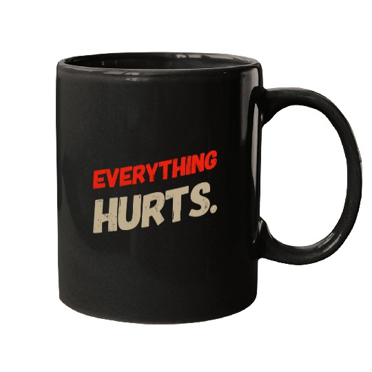 Fitness My Everything Hurts Meme Everything Hurts Quotes Mugs