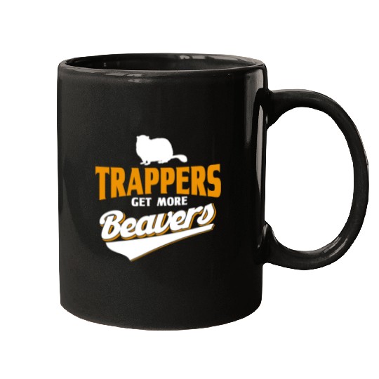 Beaver Pet Trappers Get More Beavers Trappers Hunter Mugs