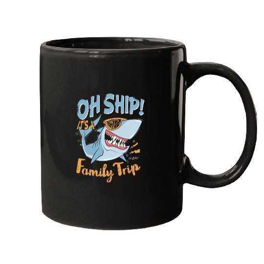 Shark Pet Oh Ship Its a Family Trip Fun Shark Oh Ship Cruise Mugs