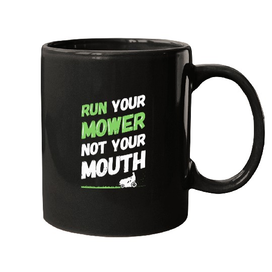 Lawn Mower Fun Run Your Mower Not Your Mouth Funny Gardening Lawn Mowing Mugs