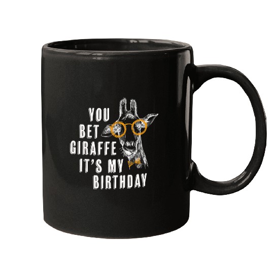 Giraffe Pet You bet Giraffes its my Birthday Funny Mugs