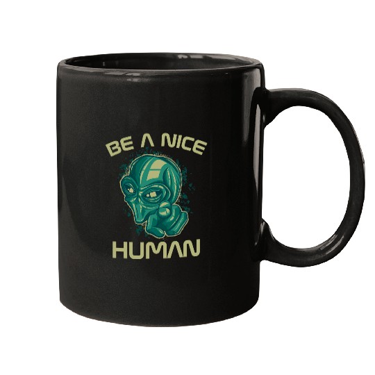 Aliens UFO UFO Be A Nice Human Cool Mugs