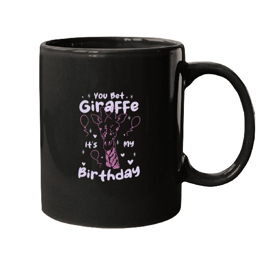 Giraffe Pet You bet Giraffes its my Birthday I Giraffes Birthday Mugs