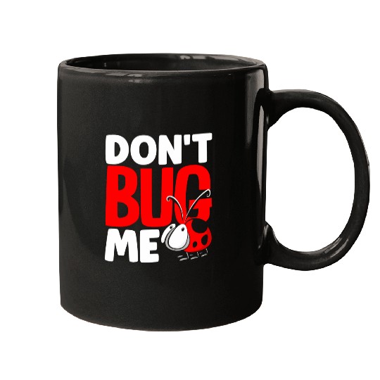 Ladybug Entomologist Ladybirds Entomology Dont Bug Me Mugs