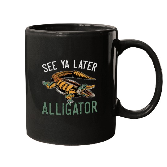 Alligator Pet See Ya Later Alligator  For Adults and Kids Mugs
