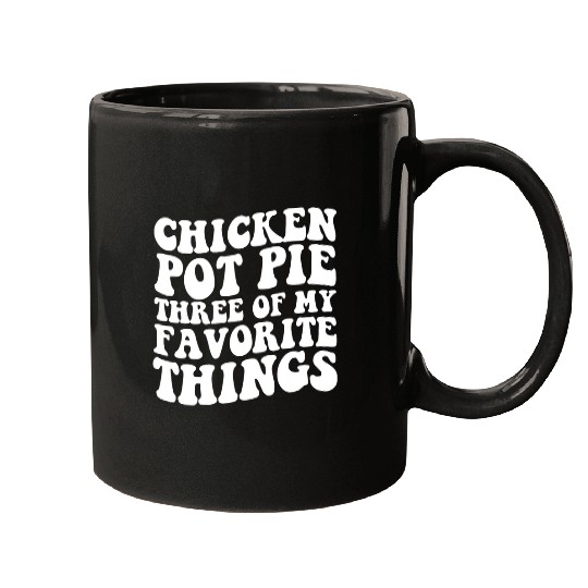 Chicken Pet Funny Meme Women Chicken Pot Pie Three of My Favorite Things Mugs