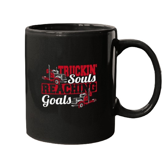 Truck Driver Funny Semi Truck Truckin Souls Reaching Goals Mugs