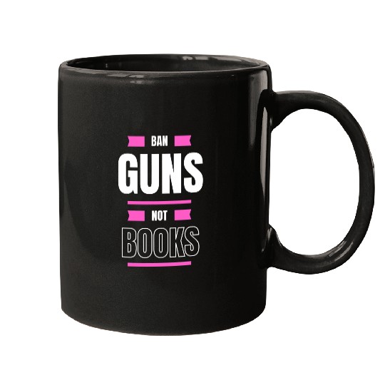 Book Fun Ban Guns Not BooksControl Advocacy Book Lovers Mugs