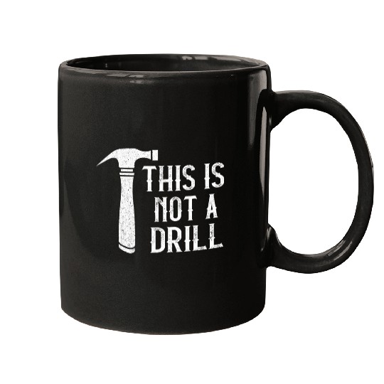 Woodworker Job Hammer Carpenter Woodworking This Is Not A Drill Mugs