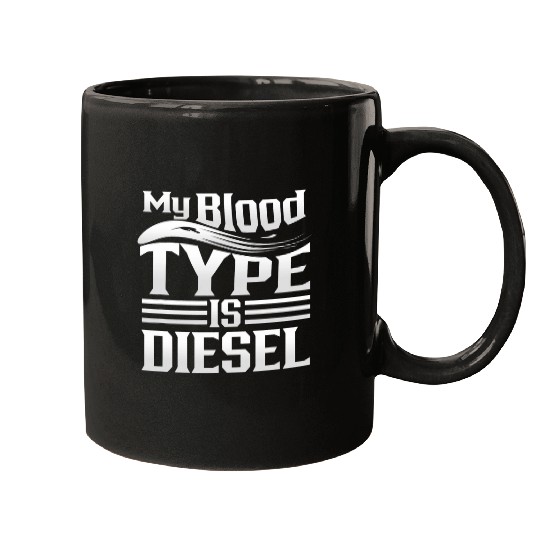 Truck Fun Diesel Mechanic My Blood Type is Diesel Truck Driver Mugs