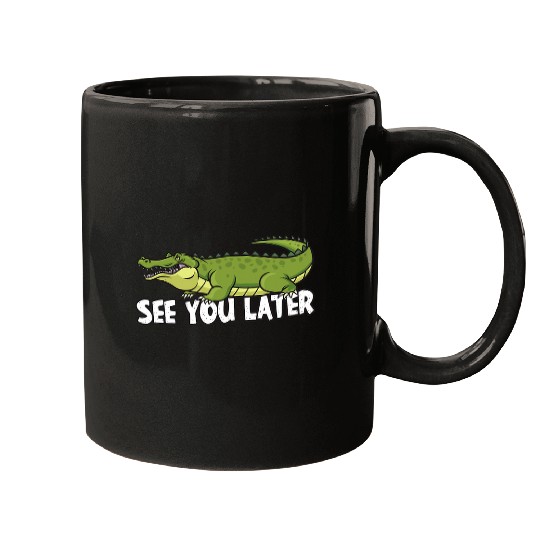 Alligator Pet See you later Alligator 21 Mugs