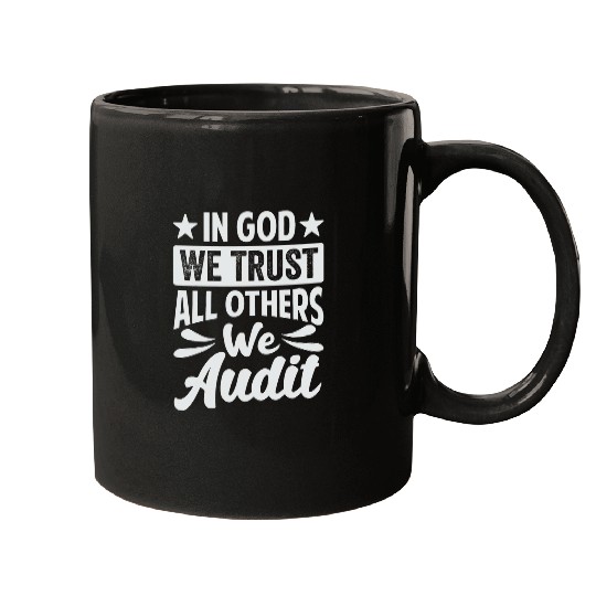 Accountant Job In God We Trust All Others We Audit Funny Accountant Mugs