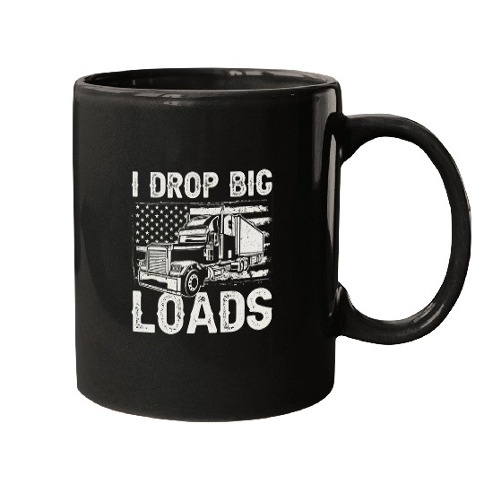 Truck Fun Driver Big Rig Drop Big Loads Mugs