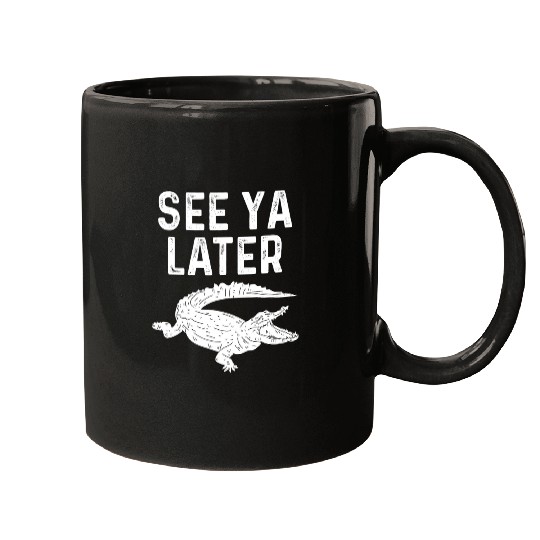 Alligator Pet See Ya Later Alligator Funny Animal Pun Mugs