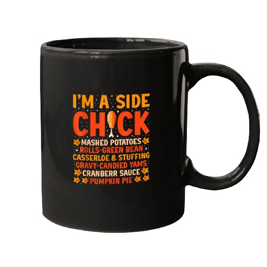 Chicken Pet Funny Turkey Leg Autumn Im A Side Chick Thanksgiving Day 23 Mugs
